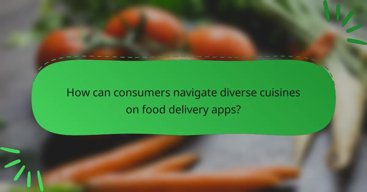 How can consumers navigate diverse cuisines on food delivery apps?