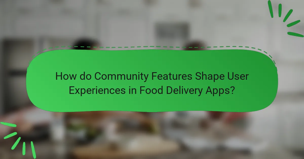 How do Community Features Shape User Experiences in Food Delivery Apps?