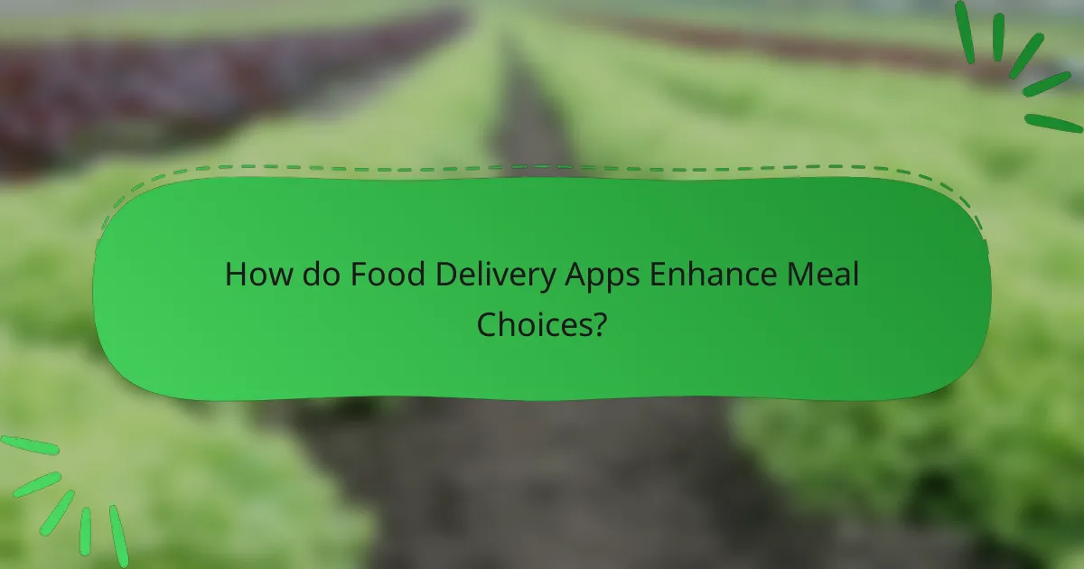 How do Food Delivery Apps Enhance Meal Choices?