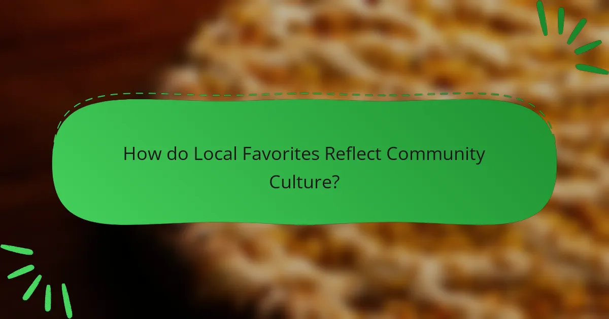 How do Local Favorites Reflect Community Culture?