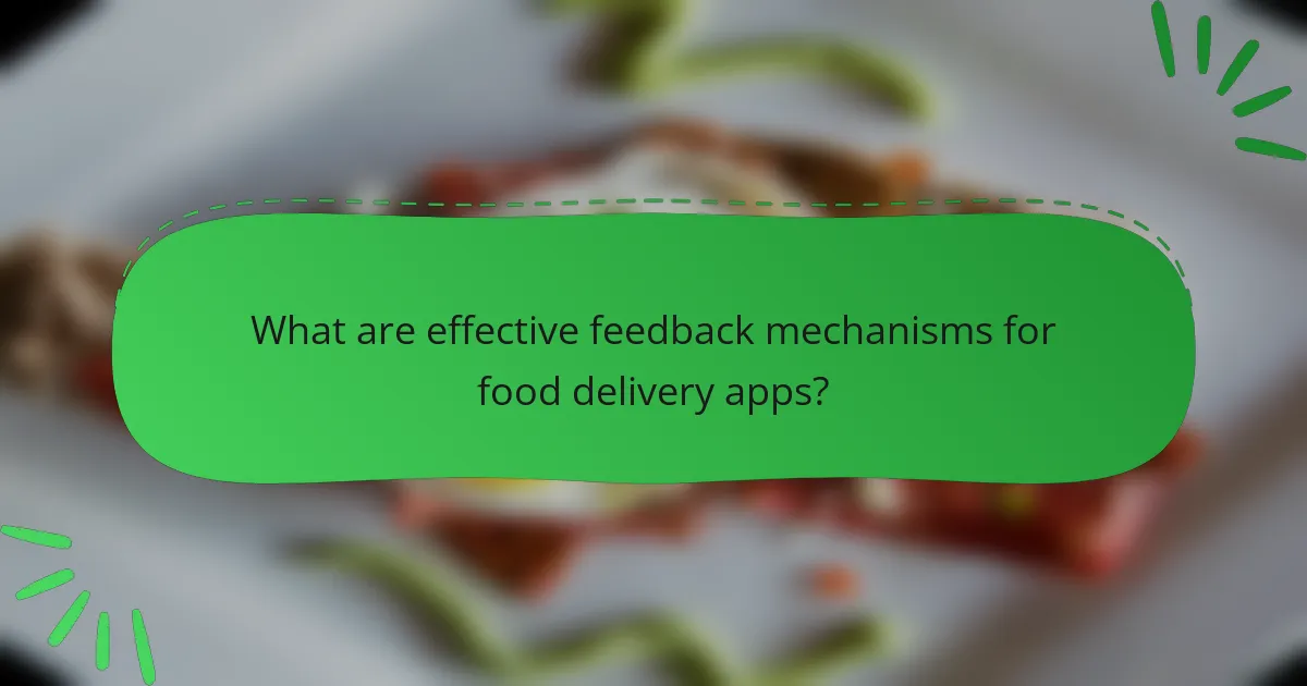 What are effective feedback mechanisms for food delivery apps?