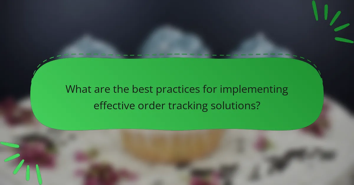 What are the best practices for implementing effective order tracking solutions?