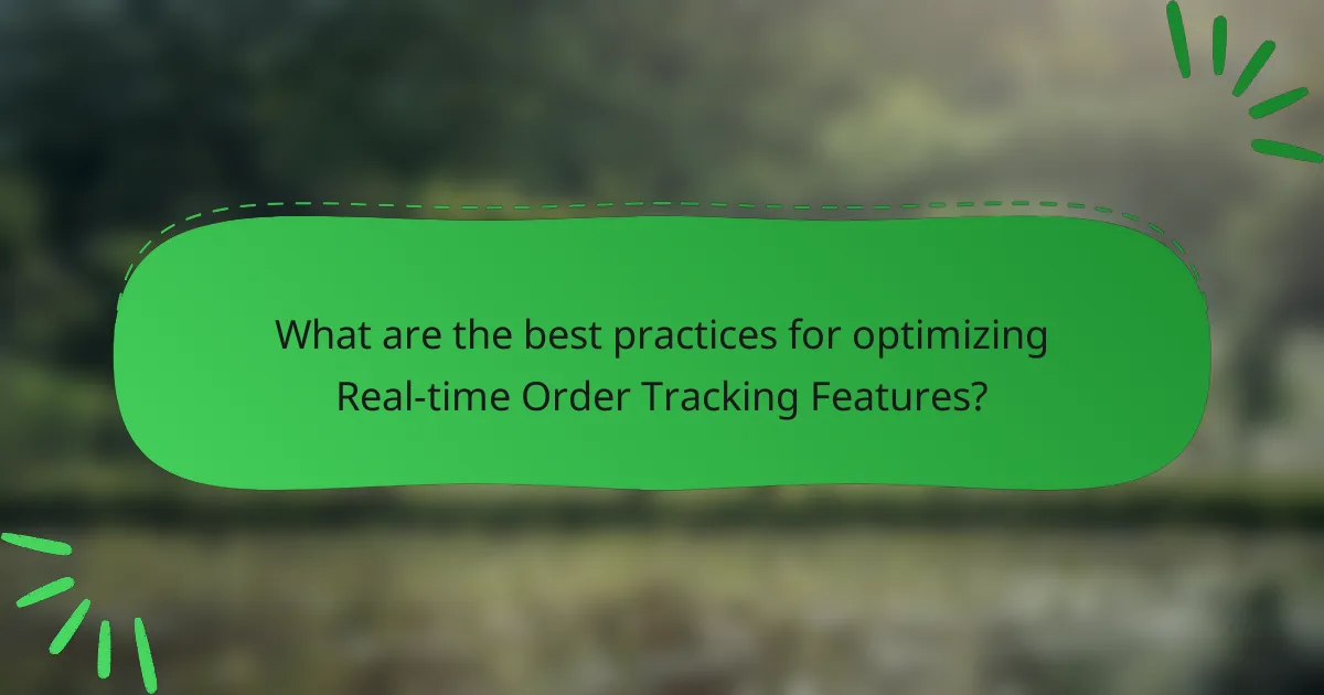 What are the best practices for optimizing Real-time Order Tracking Features?
