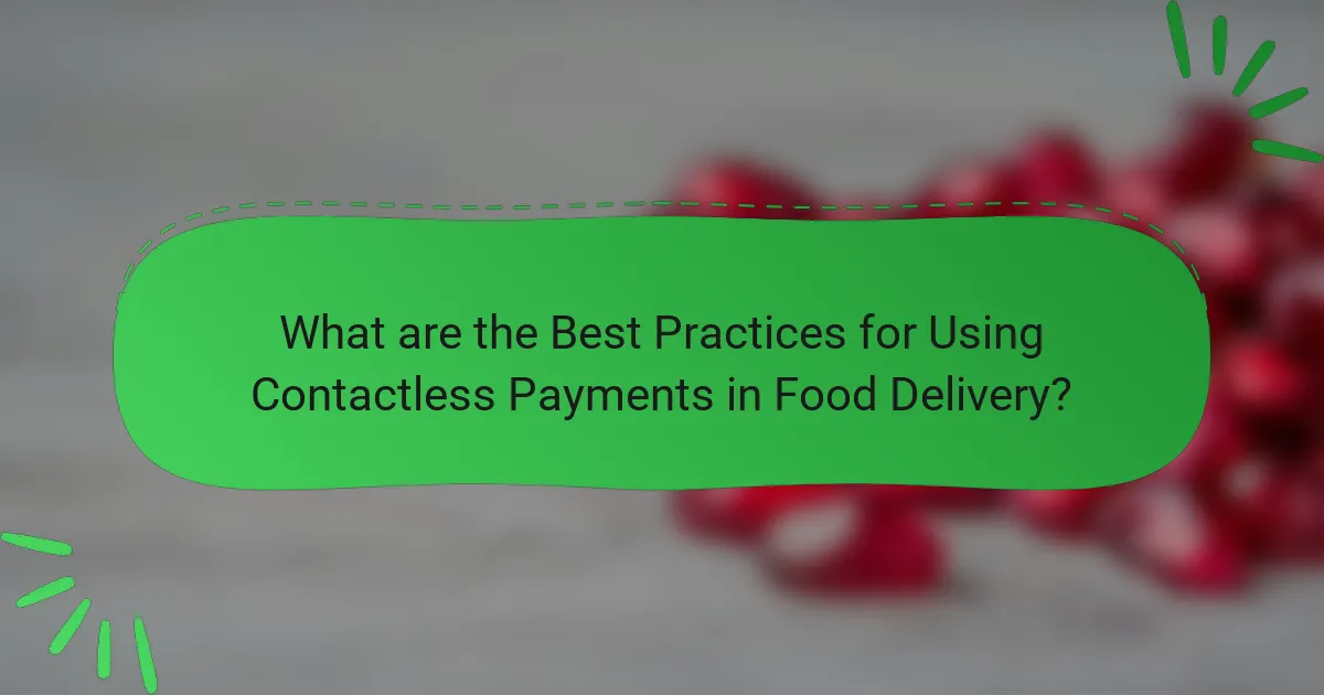 What are the Best Practices for Using Contactless Payments in Food Delivery?