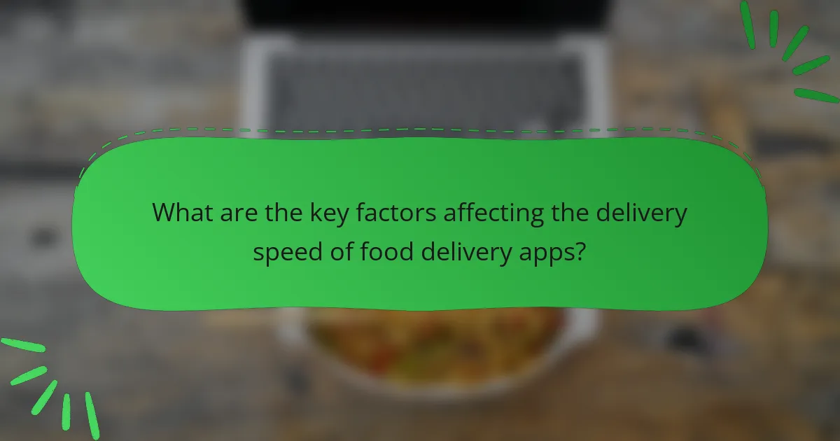 What are the key factors affecting the delivery speed of food delivery apps?