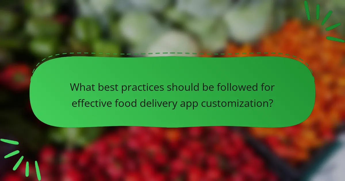 What best practices should be followed for effective food delivery app customization?