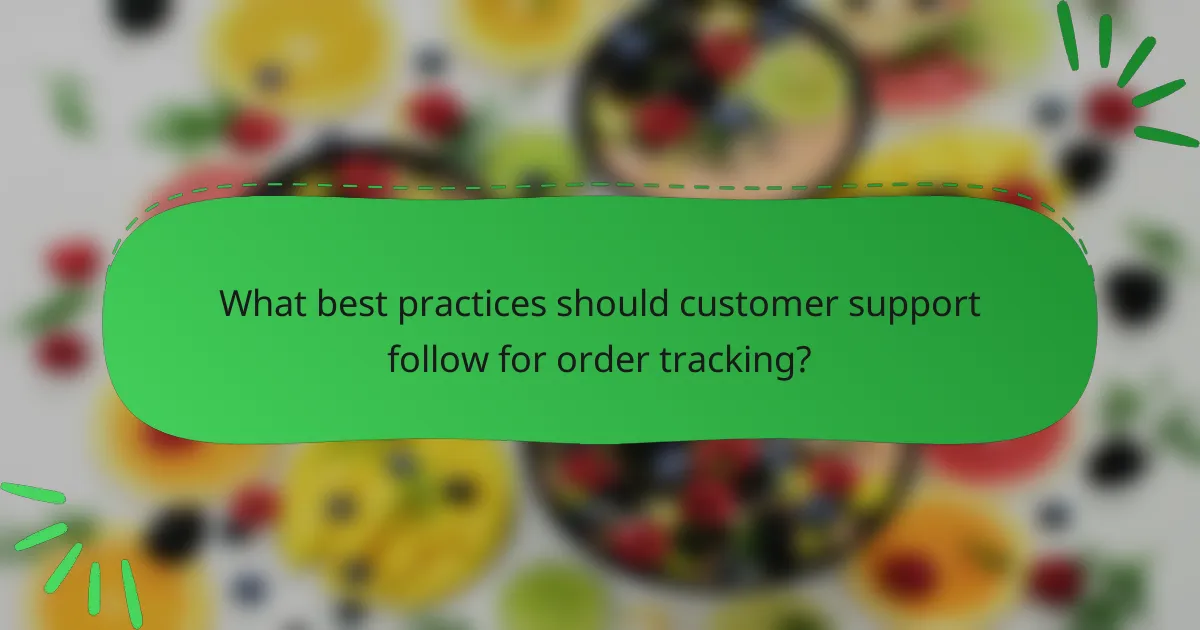 What best practices should customer support follow for order tracking?