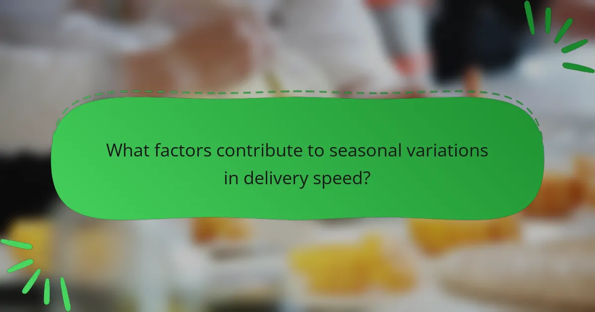 What factors contribute to seasonal variations in delivery speed?