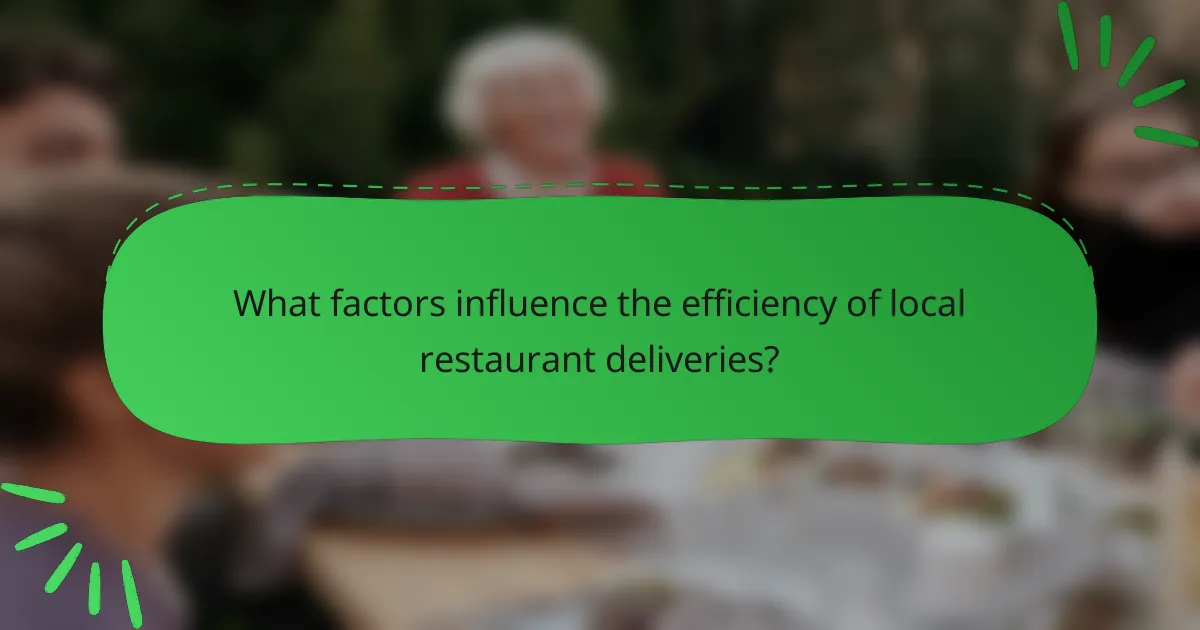 What factors influence the efficiency of local restaurant deliveries?