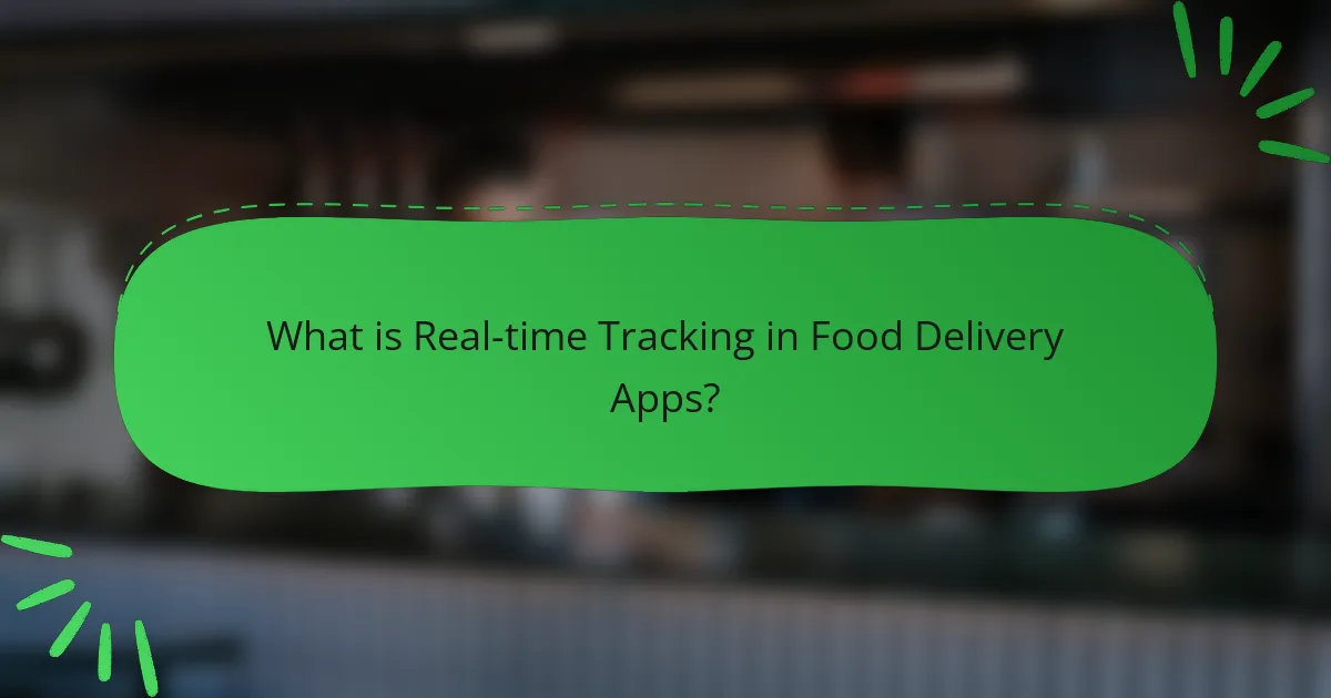 What is Real-time Tracking in Food Delivery Apps?