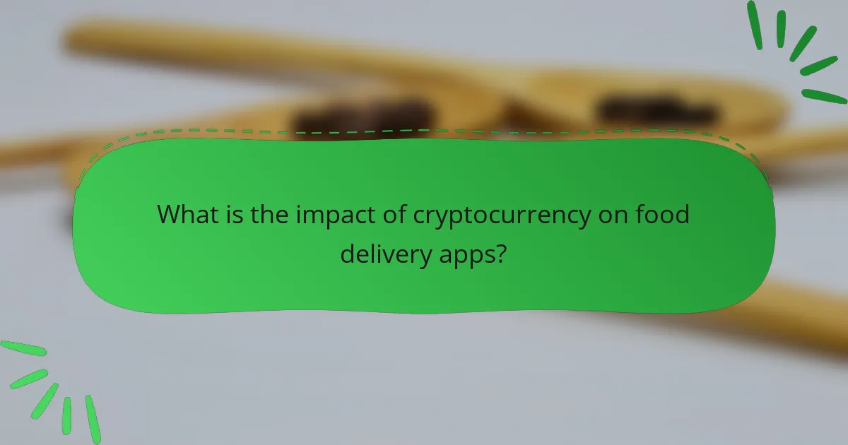 What is the impact of cryptocurrency on food delivery apps?