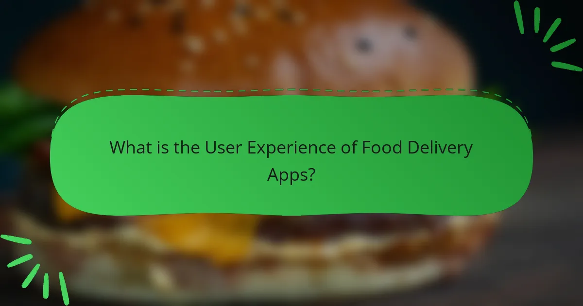 What is the User Experience of Food Delivery Apps?
