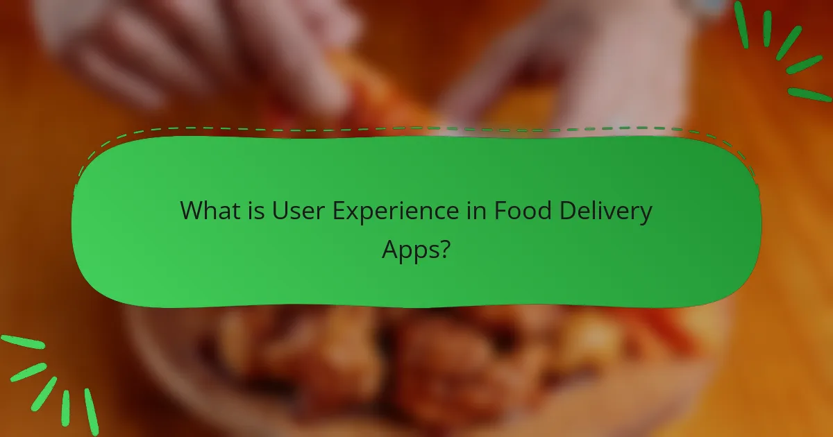 What is User Experience in Food Delivery Apps?