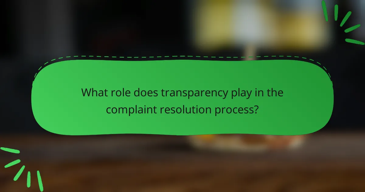 What role does transparency play in the complaint resolution process?